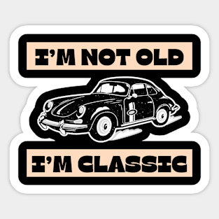 I'm Not Old I'm Classic Funny Car Graphic - Mens & Womens Sticker